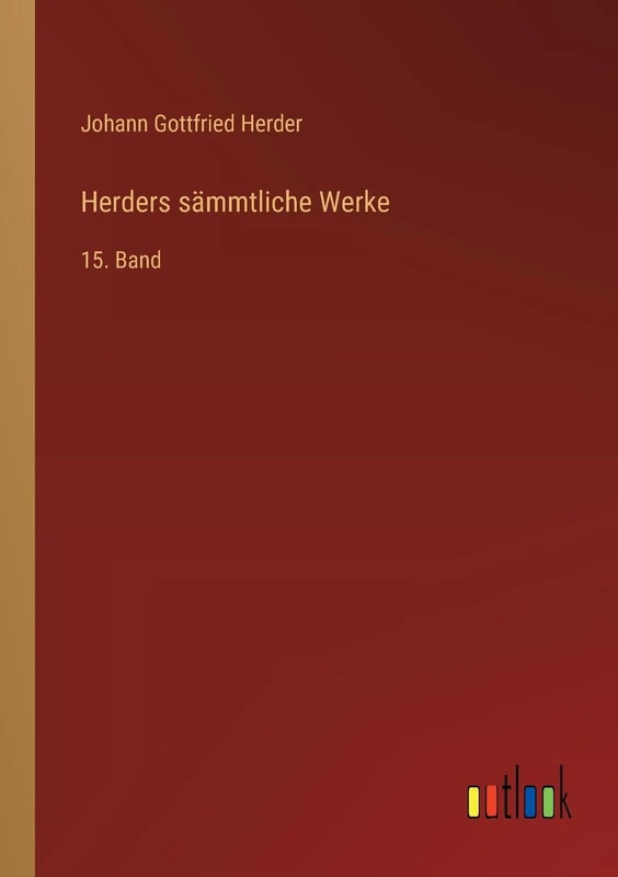 Herders sämmtliche Werke: 15. Band