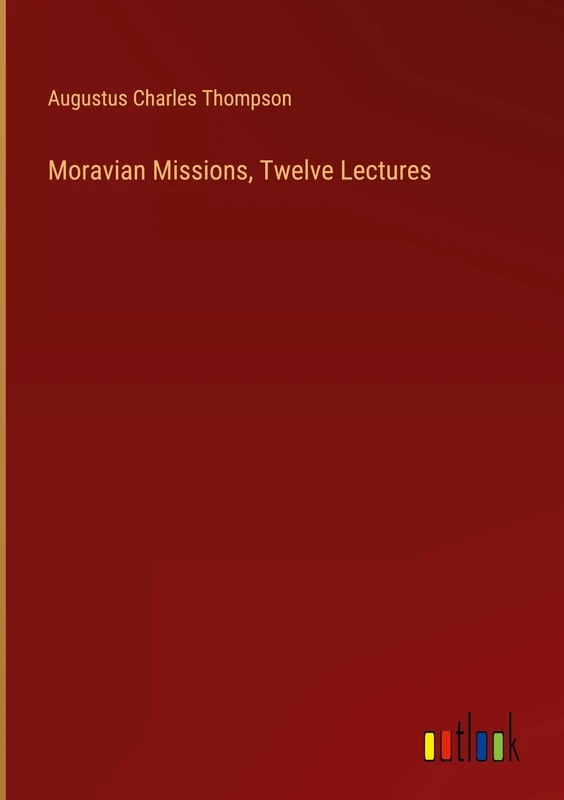 Moravian Missions, Twelve Lectures