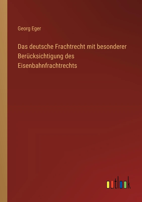 Das deutsche Frachtrecht mit besonderer Berücksichtigung des Eisenbahnfrachtrechts