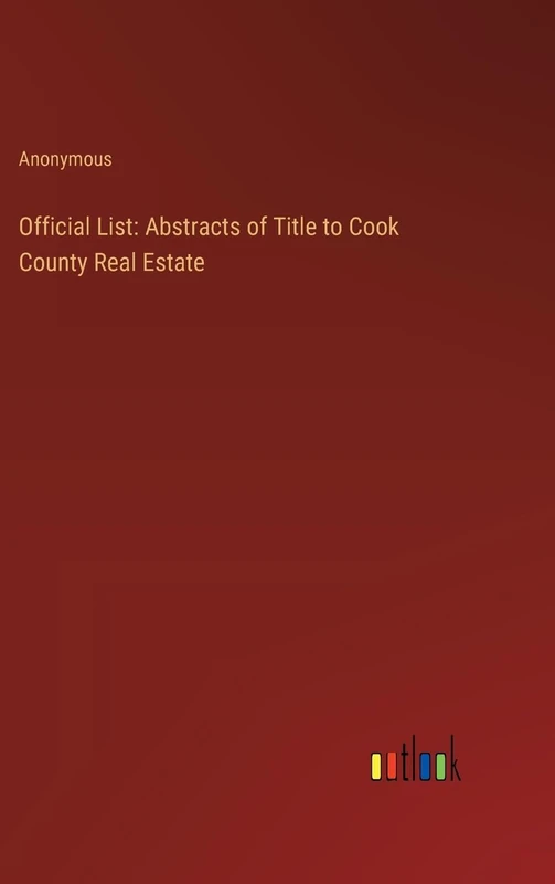 Official List: Abstracts of Title to Cook County Real Estate