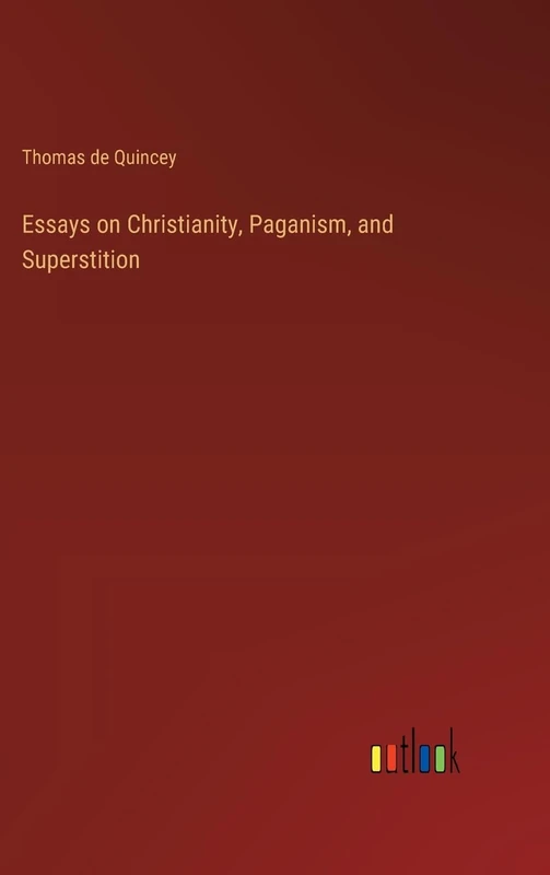 Essays on Christianity, Paganism, and Superstition