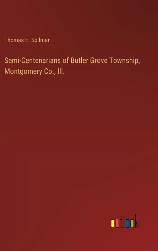 Semi-Centenarians of Butler Grove Township, Montgomery Co., Ill.