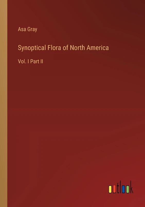 Synoptical Flora of North America: Vol. I Part II