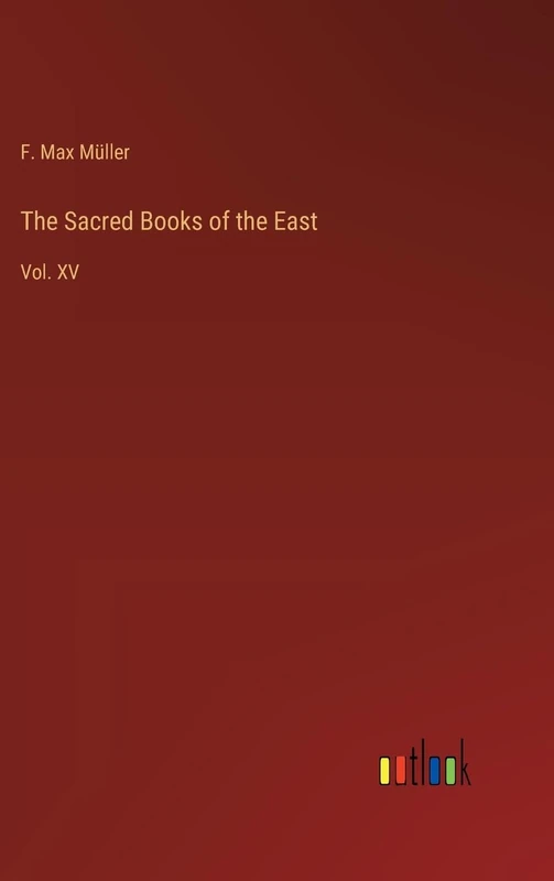 The Sacred Books of the East: Vol. XV