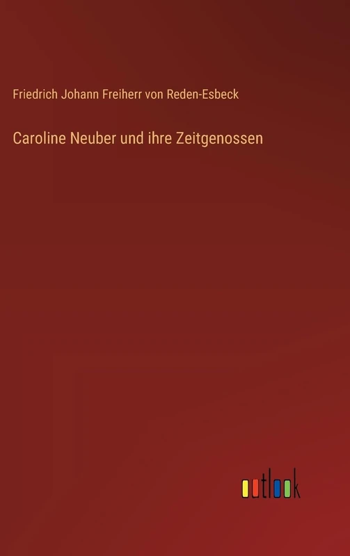 Caroline Neuber und ihre Zeitgenossen