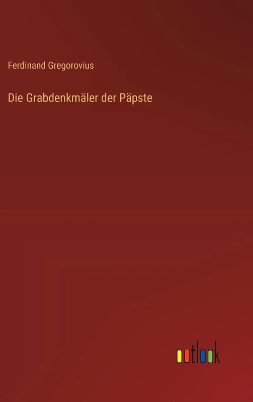 Die Grabdenkmäler der Päpste