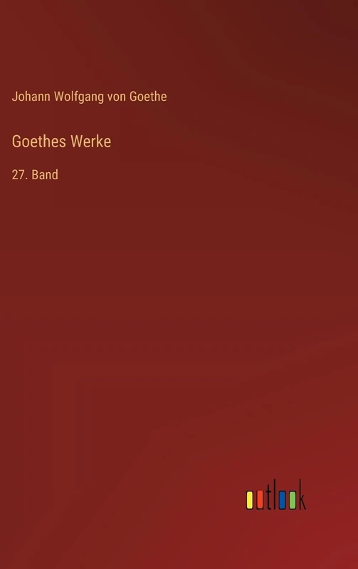 Goethes Werke: 27. Band