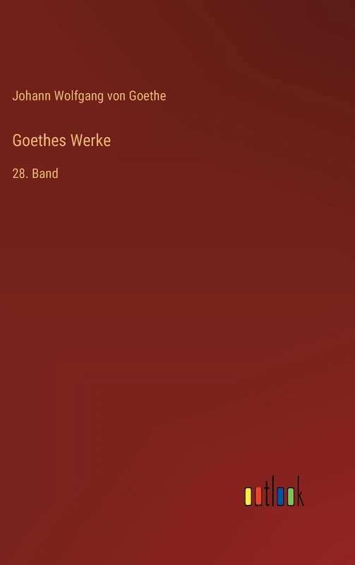 Goethes Werke: 28. Band