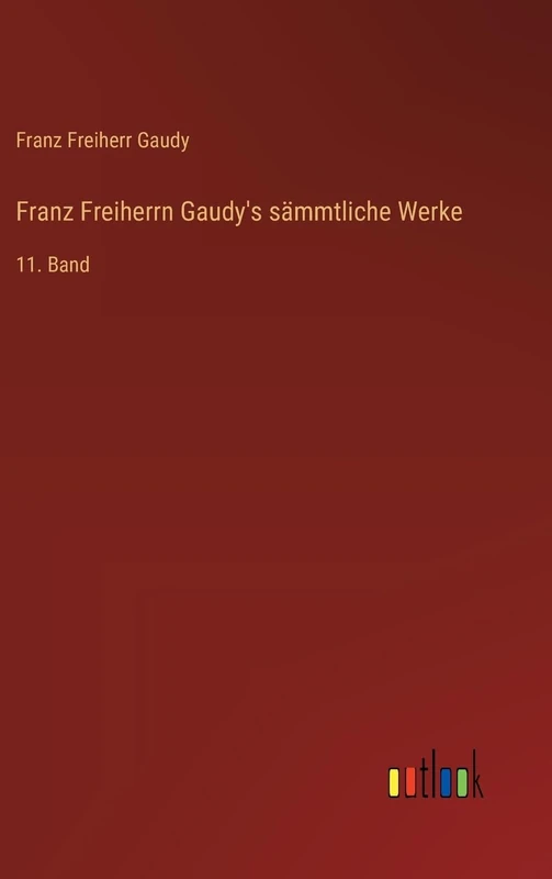 Franz Freiherrn Gaudy's sämmtliche Werke: 11. Band