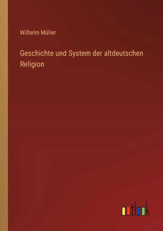 Geschichte und System der altdeutschen Religion