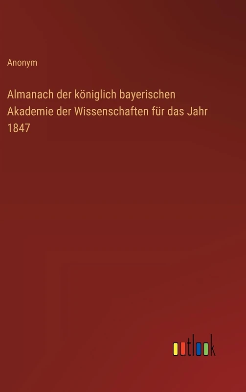 Almanach der königlich bayerischen Akademie der Wissenschaften für das Jahr 1847