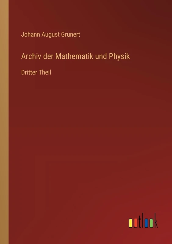 Archiv der Mathematik und Physik: Dritter Theil