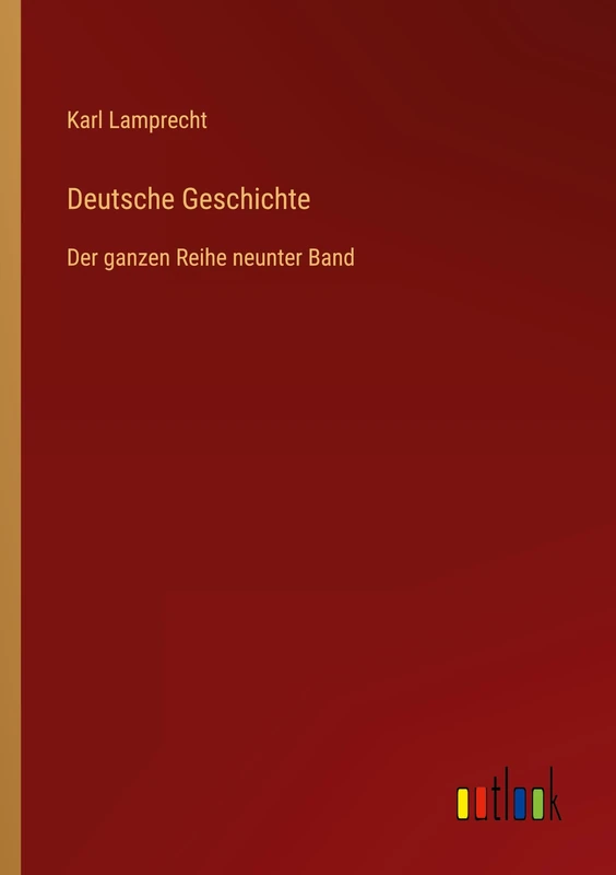 Deutsche Geschichte: Der ganzen Reihe neunter Band