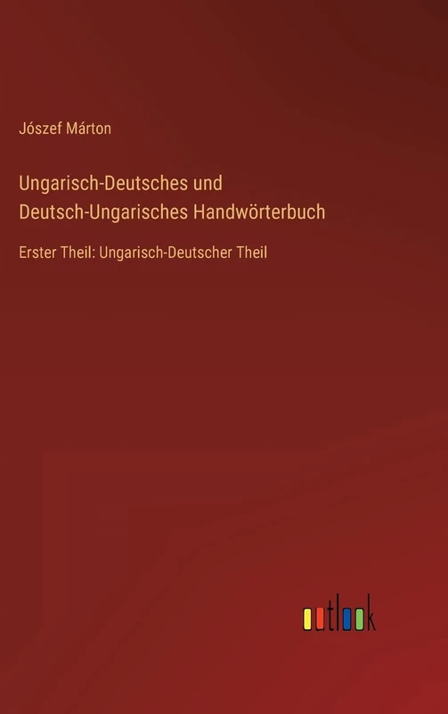 Ungarisch-Deutsches und Deutsch-Ungarisches Handwörterbuch: Erster Theil: Ungarisch-Deutscher Theil - Image 1