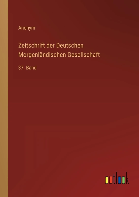 Zeitschrift der Deutschen Morgenländischen Gesellschaft: 37. Band