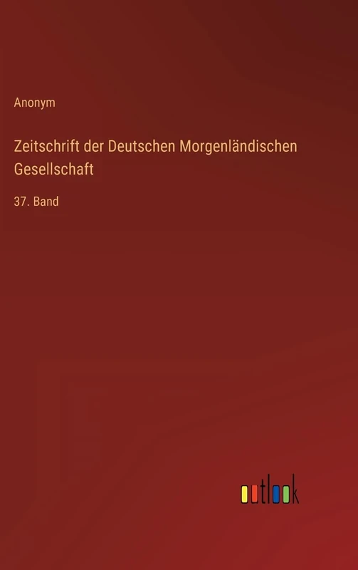Zeitschrift der Deutschen Morgenländischen Gesellschaft: 37. Band