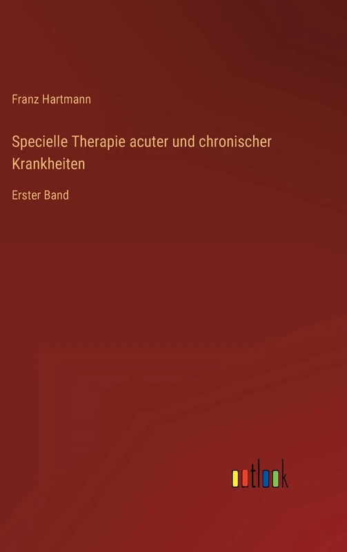 Specielle Therapie acuter und chronischer Krankheiten: Erster Band