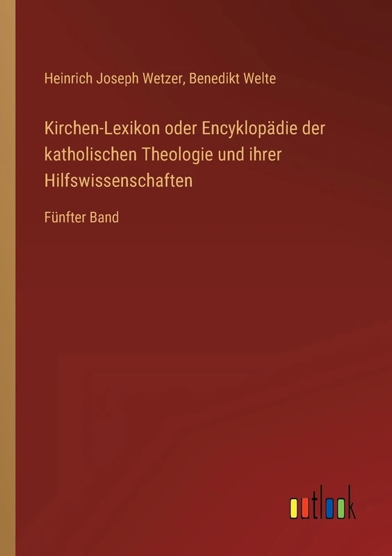 Kirchen-Lexikon oder Encyklopädie der katholischen Theologie und ihrer Hilfswissenschaften: Fünfter Band