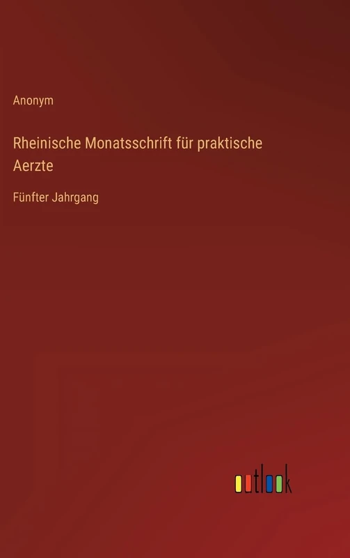 Rheinische Monatsschrift für praktische Aerzte: Fünfter Jahrgang