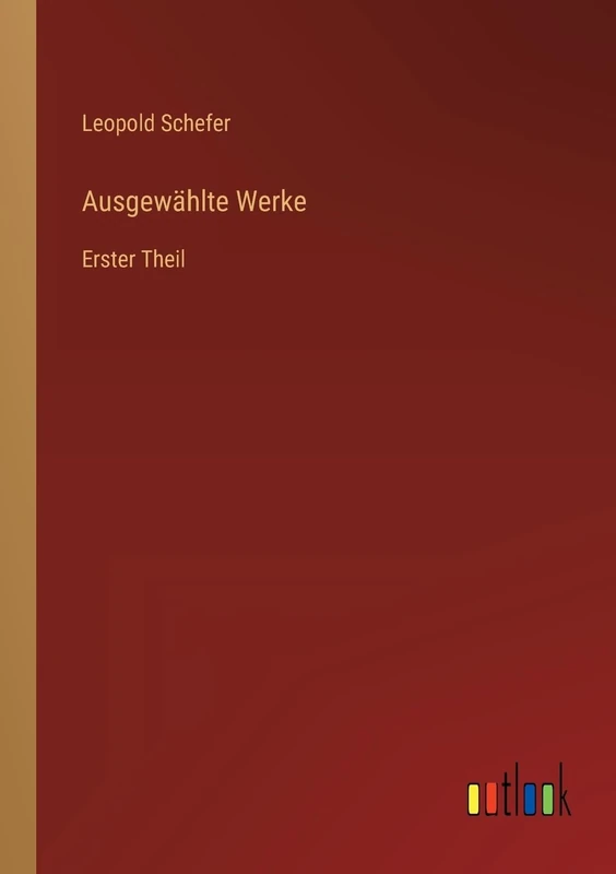 Ausgewählte Werke: Erster Theil