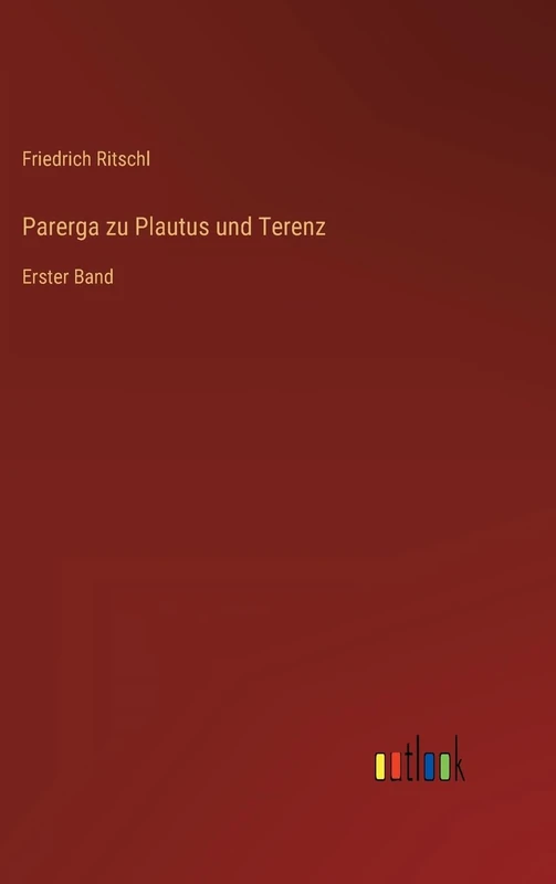 Parerga zu Plautus und Terenz: Erster Band