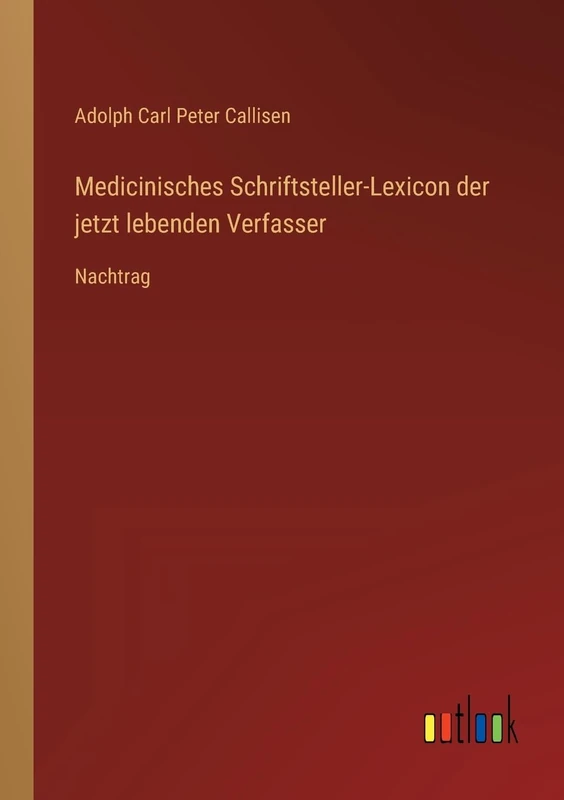 Medicinisches Schriftsteller-Lexicon der jetzt lebenden Verfasser: Nachtrag