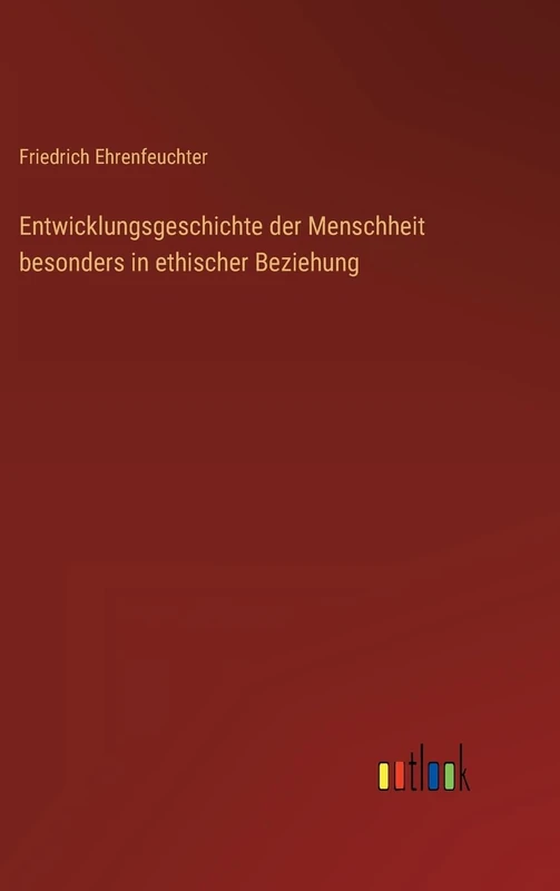 Entwicklungsgeschichte der Menschheit besonders in ethischer Beziehung