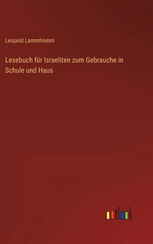 Lesebuch für Israeliten zum Gebrauche in Schule und Haus