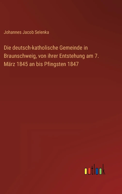 Die deutsch-katholische Gemeinde in Braunschweig, von ihrer Entstehung am 7. März 1845 an bis Pfingsten 1847 - Image 1