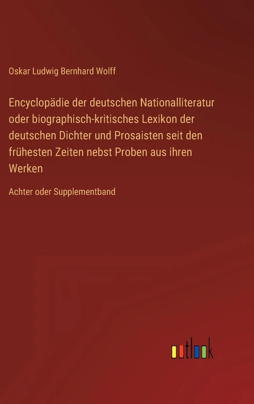 Encyclopädie der deutschen Nationalliteratur oder biographisch-kritisches Lexikon der deutschen Dichter und Prosaisten seit den frühesten Zeiten nebst ... aus ihren Werken: Achter oder Supplementband - Image 1