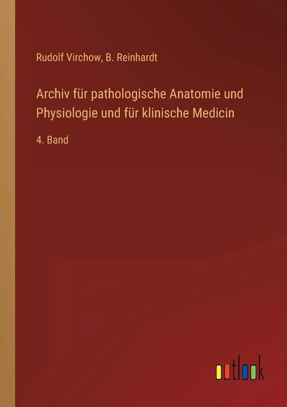 Archiv für pathologische Anatomie und Physiologie und für klinische Medicin: 4. Band