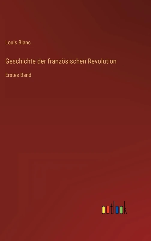 Geschichte der französischen Revolution: Erstes Band