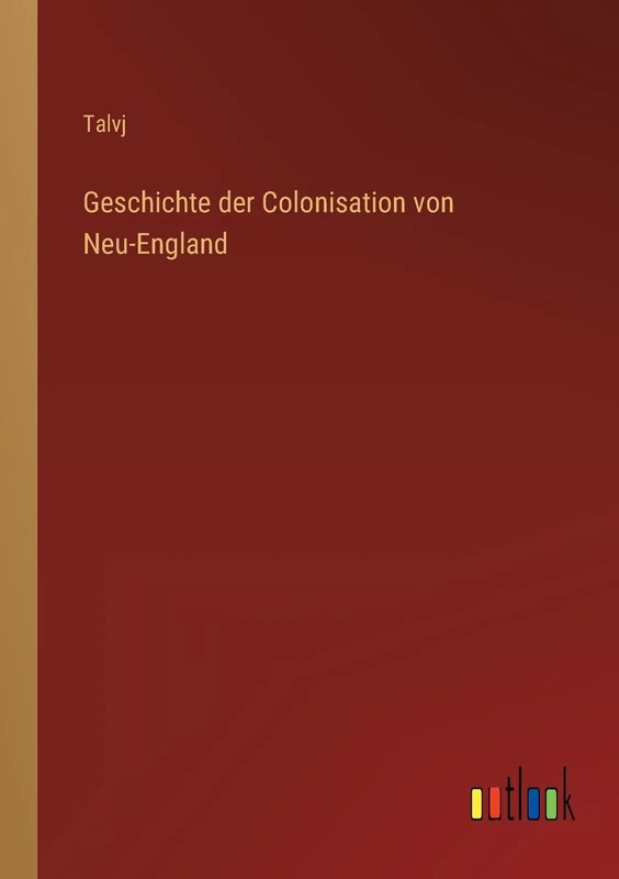 Geschichte der Colonisation von Neu-England