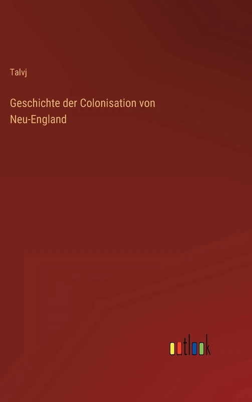 Geschichte der Colonisation von Neu-England