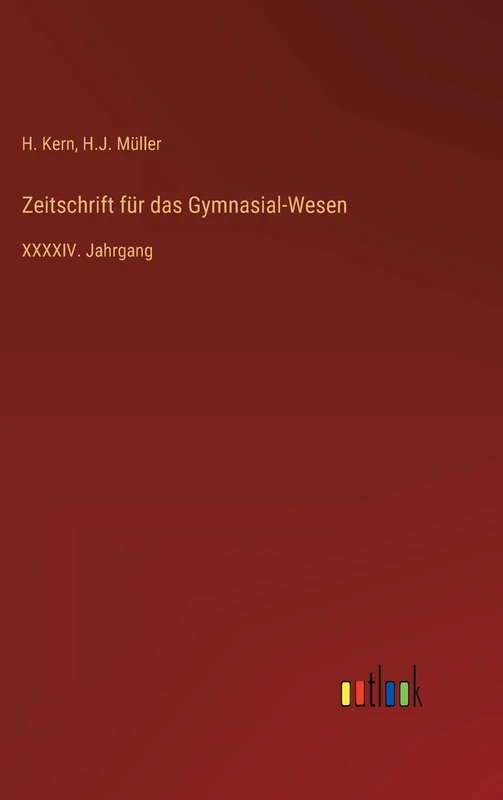 Zeitschrift für das Gymnasial-Wesen: XXXXIV. Jahrgang