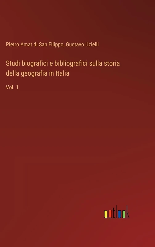 Studi biografici e bibliografici sulla storia della geografia in Italia: Vol. 1