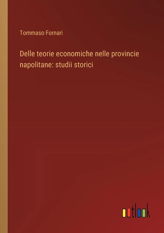 Delle teorie economiche nelle provincie napolitane: studii storici