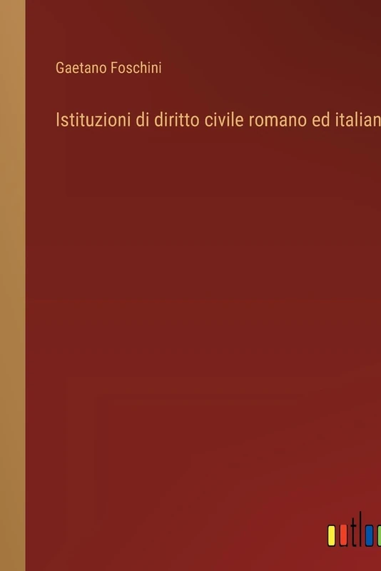 Istituzioni di diritto civile romano ed italiano