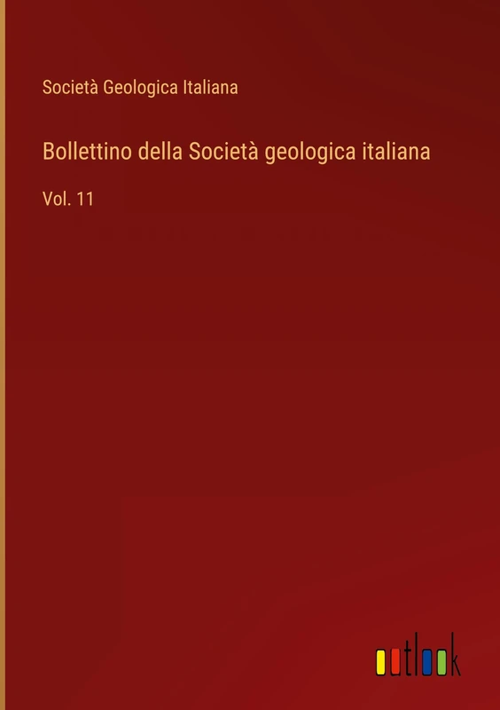 Bollettino della Società geologica italiana: Vol. 11