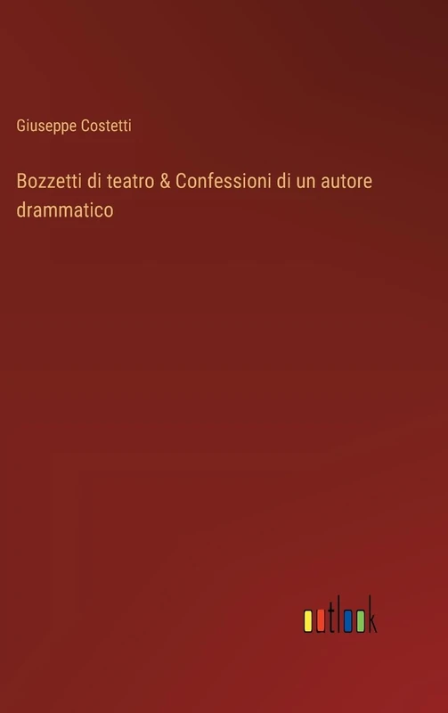 Bozzetti di teatro & Confessioni di un autore drammatico