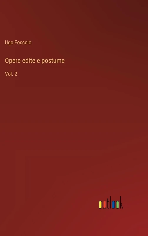 Opere edite e postume: Vol. 2