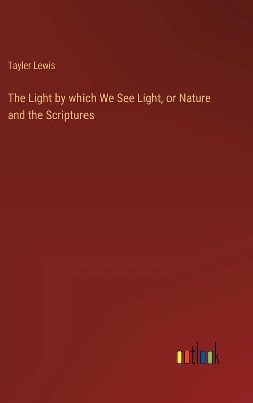 The Light by which We See Light, or Nature and the Scriptures - Image 1