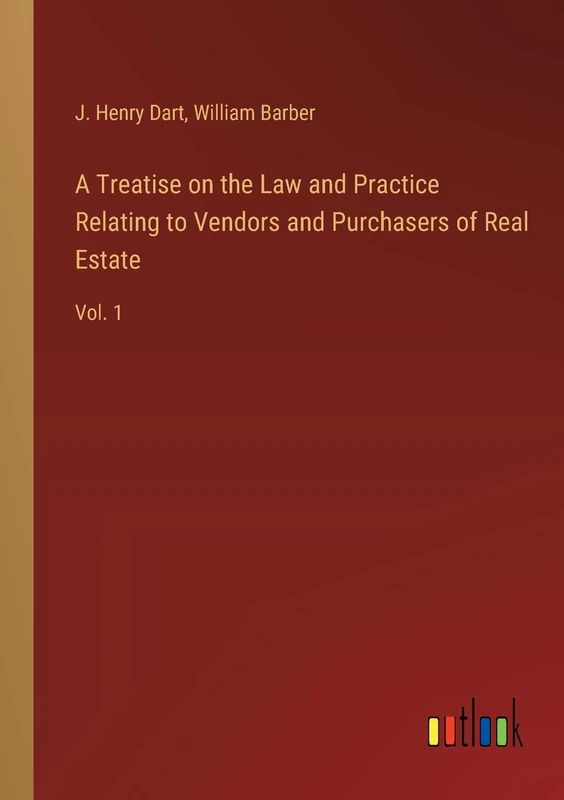 A Treatise on the Law and Practice Relating to Vendors and Purchasers of Real Estate: Vol. 1
