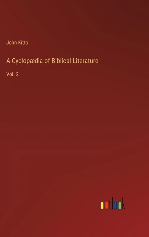 A Cyclopædia of Biblical Literature: Vol. 2