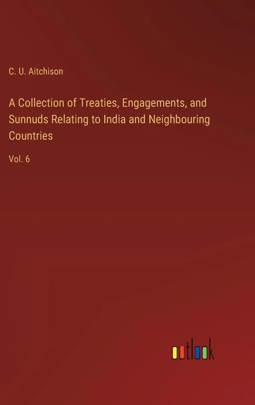 A Collection of Treaties, Engagements, and Sunnuds Relating to India and Neighbouring Countries: Vol. 6 - Image 1
