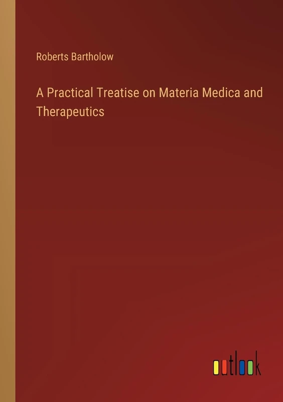 A Practical Treatise on Materia Medica and Therapeutics