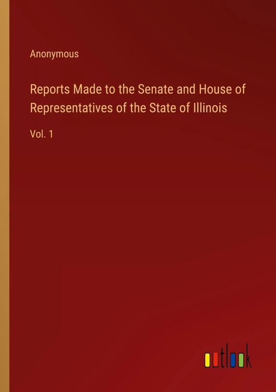 Reports Made to the Senate and House of Representatives of the State of Illinois: Vol. 1 - Image 1