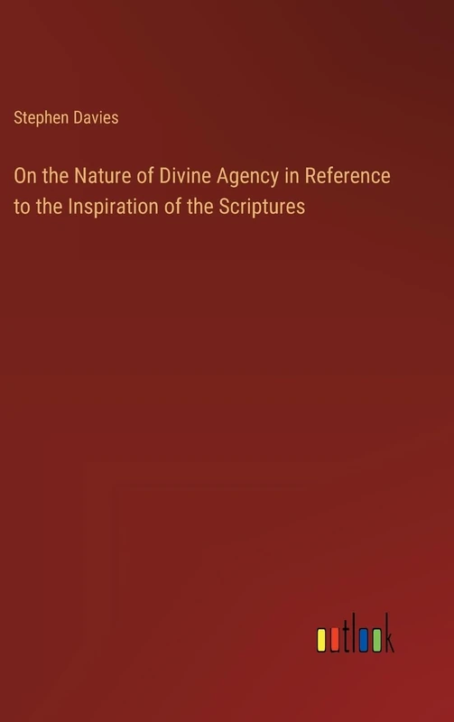 On the Nature of Divine Agency in Reference to the Inspiration of the Scriptures