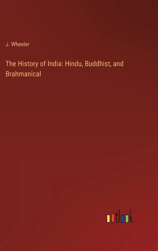 The History of India: Hindu, Buddhist, and Brahmanical