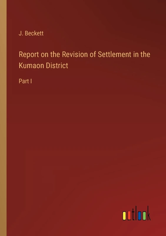 Report on the Revision of Settlement in the Kumaon District: Part I - Image 1